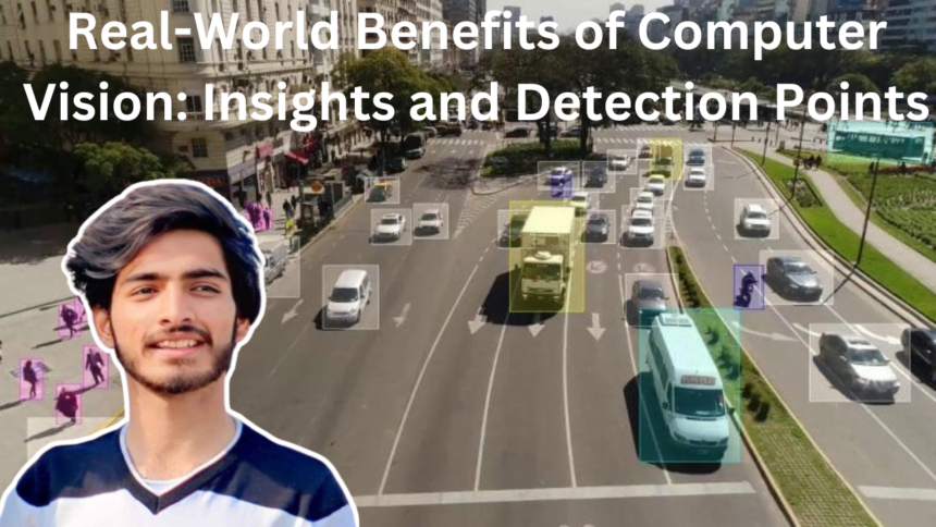 Computer Vision Real Project Real-World Benefits of Computer Vision: Insights and Detection Points ...